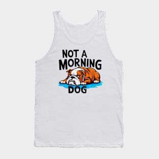 Funny Bulldog Nor A Morning Dog Tank Top